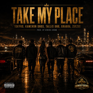 Take My Place by 1Skyko, Tallis Dnb, Kameron 'Dnos', Genius Sound, Zee Zee, Grabba