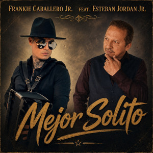 Mejor Solito by Frankie Caballero Jr, Esteban Jordan Jr.