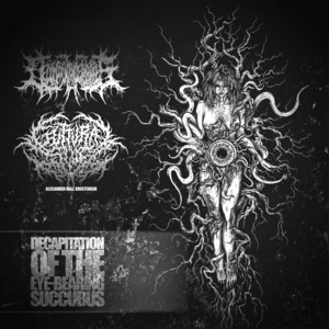 Decapitation of the Eye-Bearing Succubus by Decomposition of entrails, Alexander Hall Kristensen, Guttural Slug