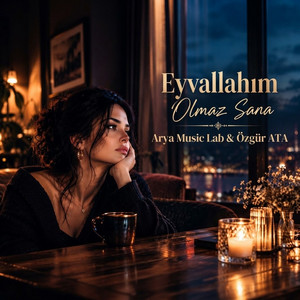Eyvallahım Olmaz Sana by Arya Music Lab, Özgür Ata