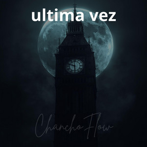 ultima vez by ChanchoFlow