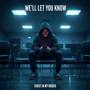 We’ll Let You Know by Ghost in my hoodie