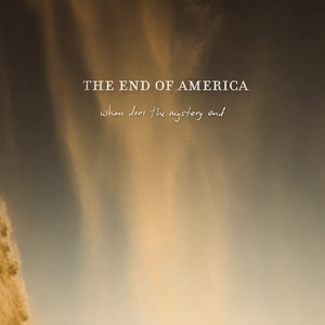 When Does the Mystery End by The End of America