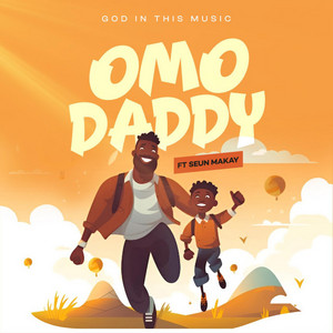Omo Daddy by God in This Music, Seun Makay