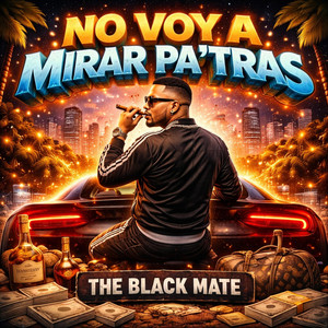 NO VOY A MIRAR PA TRAS by THE BLACK MATE