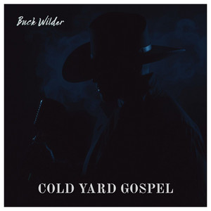 Cold Yard Gospel by Buck Wilder