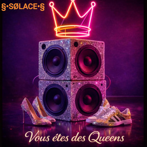 §•SØLACE•§ - Vous êtes des Queens