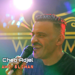 AMI SLIMAN by Cheb Adjel, Cheb Ali Madjadji