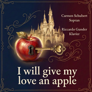 I will give my love an apple by Carmen Schubert Sopran, Riccardo Gunder Klavier