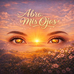 Abro mi ojos by Mís Letras Mis Canciones