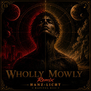 WHOLLY MOWLY - Remix by HANZ LICHT