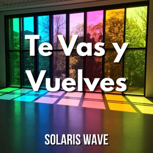 Te Vas y Vuelves by SOLARIS WAVE