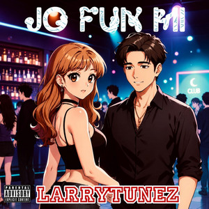 JÓ FÚN MI by Larry Tunez