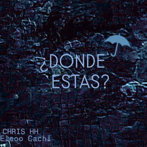 Eleoo Cachi & Chris HH - ¿Donde Estas?