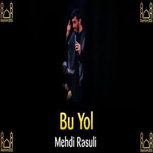 Rehim313 - Bu Yol (Mehdi Resuli 2022HDRusiya Meherrem Meclisi)