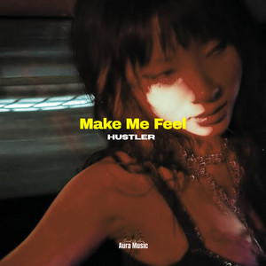 Make Me Feel by HUSTLER