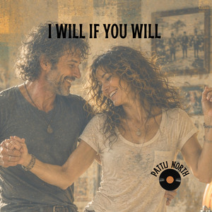 I Will If You Will by PattiJ North