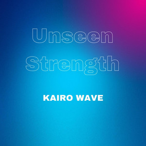 Unseen Strength by Kairo Wave