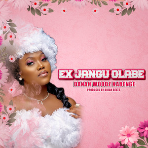 Danah Woodz Kabenge - Ex Jangu Olabe