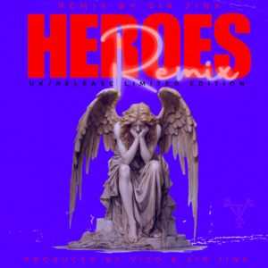 Heroes Remix By Sir jinx UK/ Edition Ft. Tony Villah