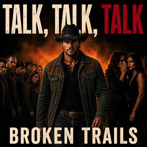 Talk, Talk, Talk by Broken Trails