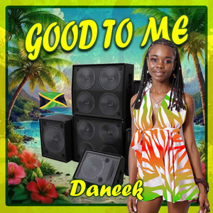 Good to Me by Daneek
