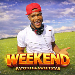 Patoto Pa Sweetstar - Weekend