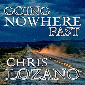 Going Nowhere Fast by Chris Lozano