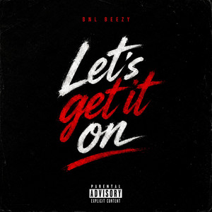 Let's Get It On by BNL Beezy