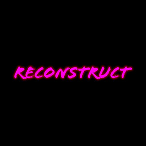 Reconstruct by Thomahawk