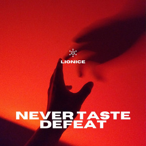 Never Taste Defeat by Lionice