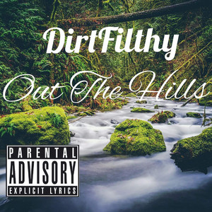 Out the Hills by Dirt Filthy