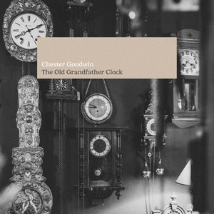 The Old Grandfather Clock by Chester Goodwin