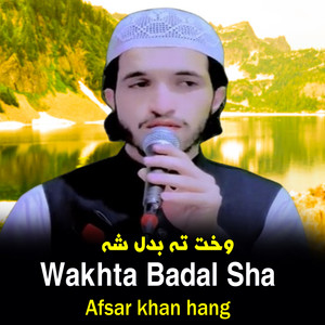 afsar khan han - Wakhta Badal Sha