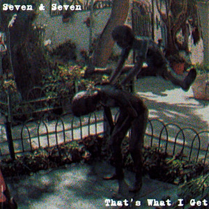 That's What I Get by Seven & Seven