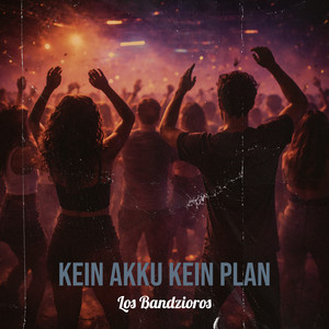 Kein Akku Kein Plan by Los Bandzioros