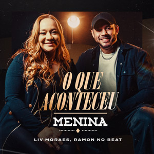 O Que Aconteceu Menina by Liv Moraes, Ramon no Beat