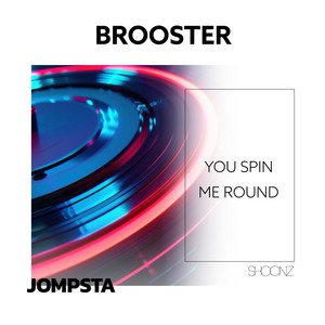 You Spin Me Round by Brooster