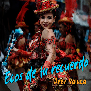 Ecos de Tu Recuerdo by Aren Yaluca