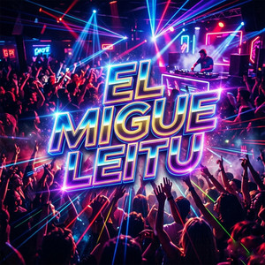 Migue Leitu by El MIGUE LEITU