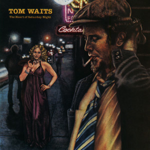 The Heart Of Saturday Night - Album by Tom Waits | Spotify