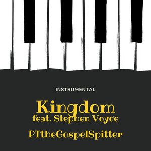 PTtheGospelSpitter - Kingdom (Instrumental) [feat. Stephen Voyce]