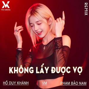 Hồ Gia Khánh - Không Lấy Được Vợ (Remix)