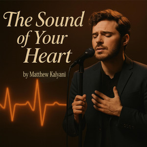 The Sound of Your Heart by Matthew Kalyani