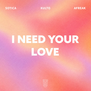 I Need Your Love - Afro House by Sotica, KULTO, Afreak