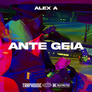 Alex A. & TRAPHOUSE - Ante Geia