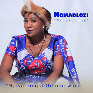 Nomadlozi - Ngiya bonga Gobela wam (Special Version)