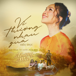 Vì Thương Nhau Quá - Original SoundTrack from Ai Thương Ai Mến by Hien Thuc