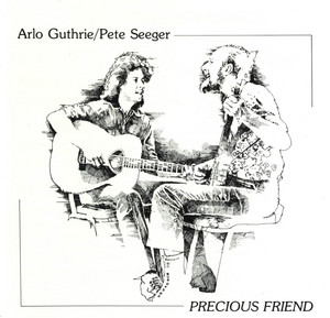 Precious Friend — Arlo Guthrie / Pete Seeger
