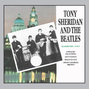 Tony Sheridan And The Beatles Hamburg 1961 - Album by Tony